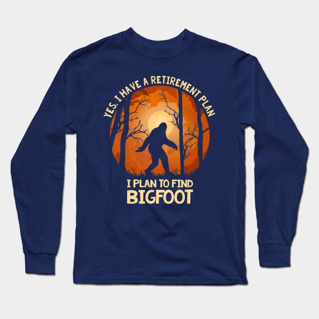 Bigfoot Retirement Plan Long Sleeve T-Shirt by The Convergence Enigma